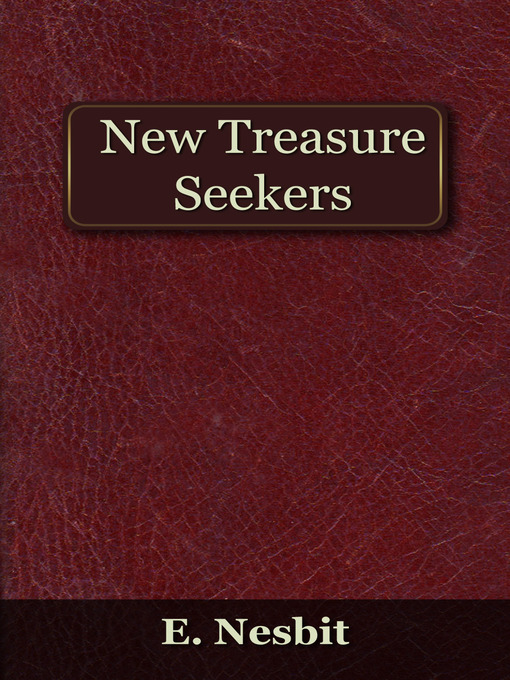 Title details for The New Treasure Seekers by E. Nesbit - Available